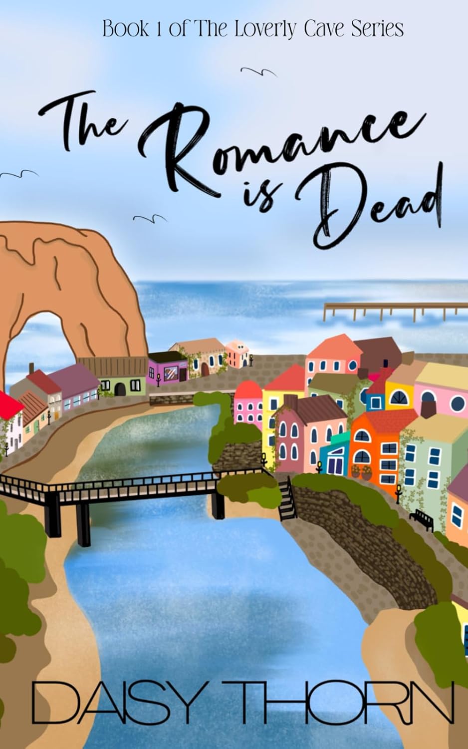 The Romance is Dead: Small beach town romantic comedy (Loverly Cave Series Book 1)