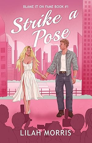 Strike A Pose: A Friends to Lovers Celebrity Romance (New Adult) (Blame It on Fame Book 1)