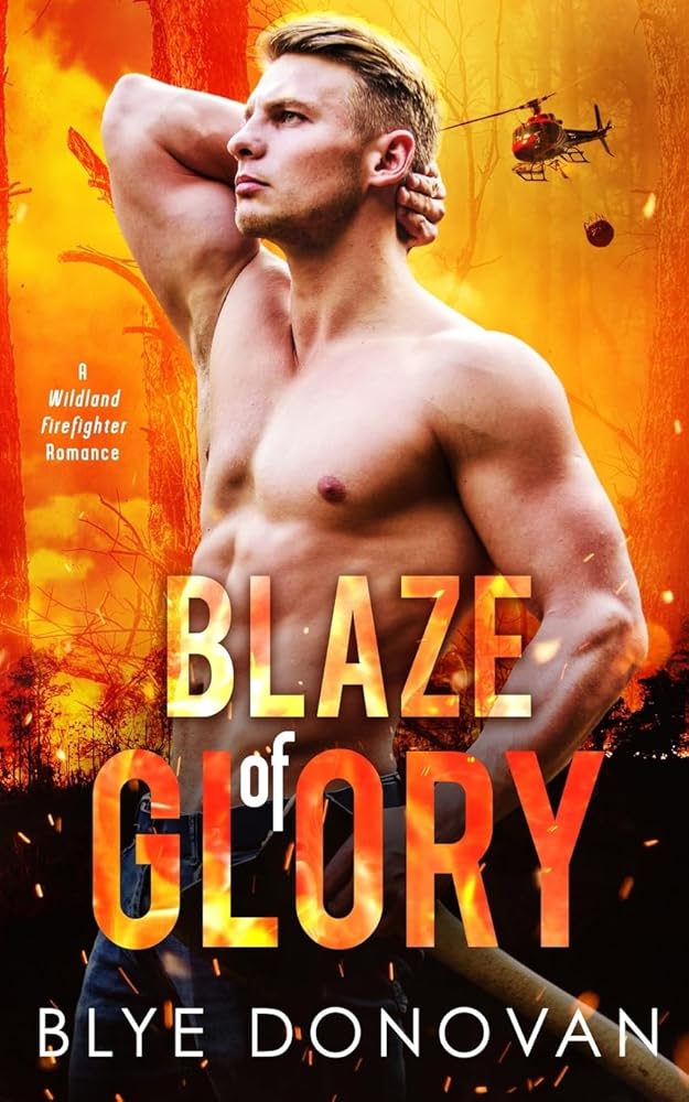 Blaze of Glory: A Wildland Firefighter Romance cover image