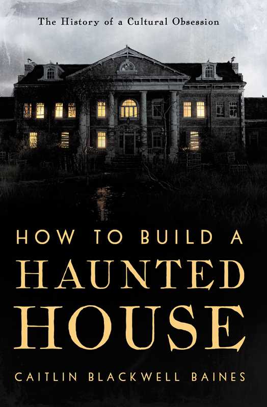 How to Build a Haunted House by Caitlin Blackwell Baines