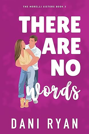 There Are No Words (The Morelli Sisters Book 3)