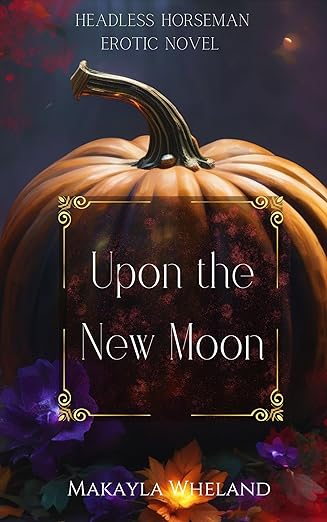 Upon The New Moon : A Headless Horseman Romance Novella (Jennifer's Monsters)