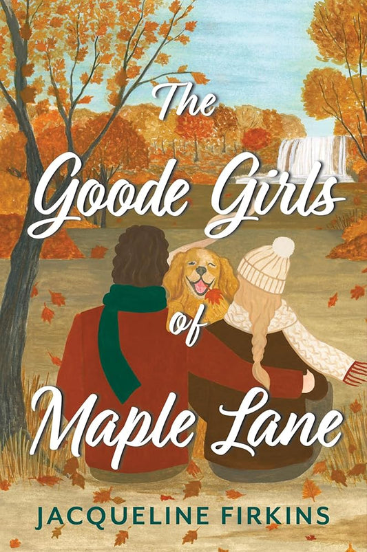 The Goode Girls of Maple Lane: A Heartwarming New Adult Romance of Dogs, Second Chances, and the Unbreakable Bond Between a Struggling Vet and Her Rescued Golden Retriever cover image