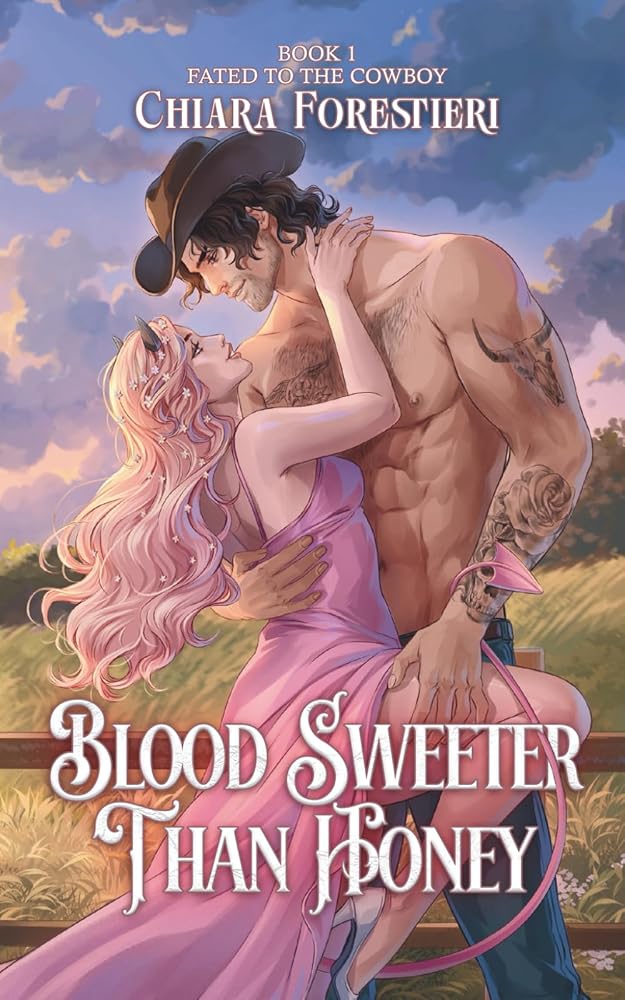 Blood Sweeter than Honey: She needs his blood. He wants her heart. A Spicy & Sweet Magical Cowboy Romance. (Fated to the Cowboy) cover image