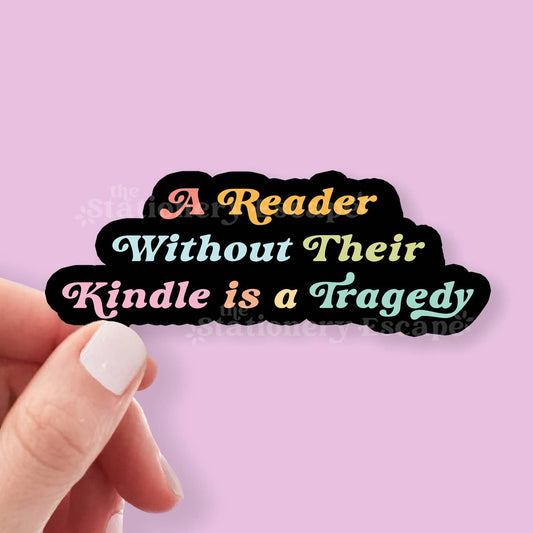 A Reader Without Their Kindle is a Tragedy Sticker