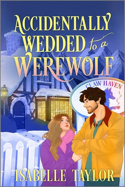 Accidentally Wedded to a Werewolf: Isabelle Taylor