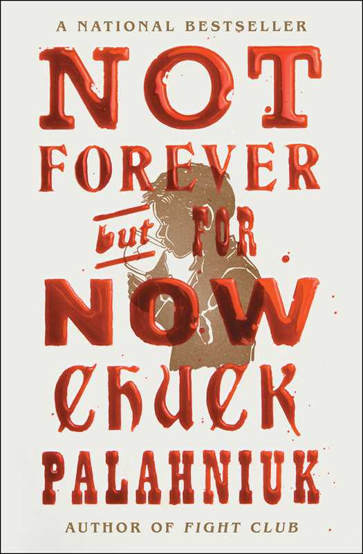 Not Forever, But For Now by Chuck Palahniuk